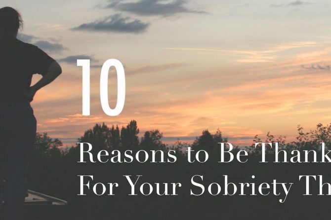 10 Reasons to Be Thankful For Your Sobriety This Year